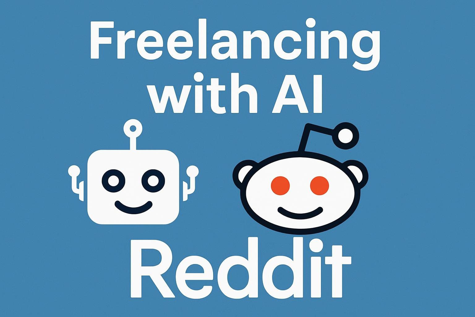 Freelancing with AI Reddit